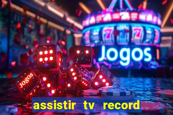 assistir tv record ao vivo